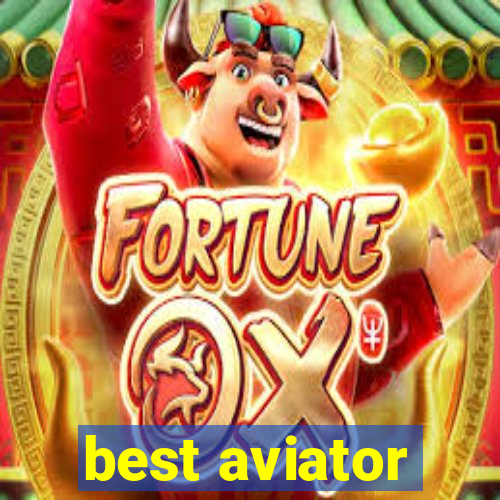 best aviator